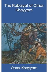 The Rubaiyat of Omar Khayyam