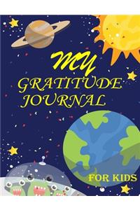 My Gratitude Journal for Kids: Practice your Gratitude and Mindfulness. Journal For Kids to Write and Draw in. Create Inspiration, Confidence and Happiness of Your Child. Fun and 