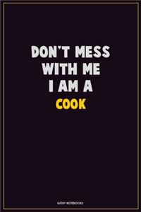Don't Mess With Me, I Am A Cook