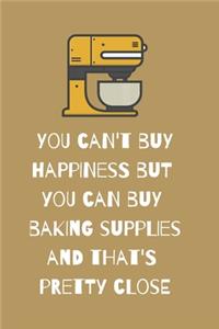 You can't buy happiness but you can buy baking supplies and that's pretty close