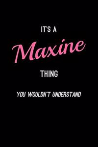 It's A Maxine Thing, You Wouldn't Understand