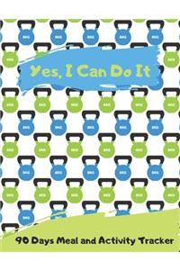 Yes, I Can Do It _ 90 Days Meal and Activity Tracker