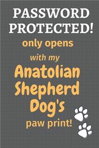 Password Protected! only opens with my Anatolian Shepherd Dog's paw print!