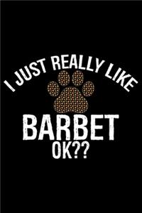 I Just Really Like Barbet Ok?