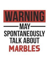 Warning May Spontaneously Talk About MARBLES Notebook MARBLES Lovers OBSESSION Notebook A beautiful