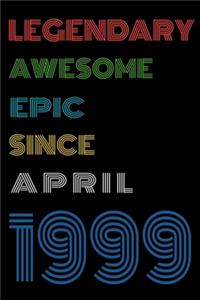 Legendary Awesome Epic Since April 1999 Notebook Birthday Gift For Women/Men/Boss/Coworkers/Colleagues/Students/Friends.