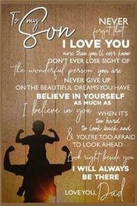 Dad To My Son I Love Believe In Yourself As Much As Lined Notebook Journal, 100 Pages (6 x 9 Inches) Blank Ruled Writing Journal With Inspirational Quotes, Perfect Diary Notebook Gifts for Father Day Mother Day Family Ideas .