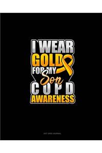 I Wear Gold For My Son COPD Awareness