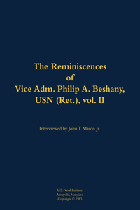 The Reminiscences of Vice Adm. Philip A. Beshany, USN (Ret.), vol. II