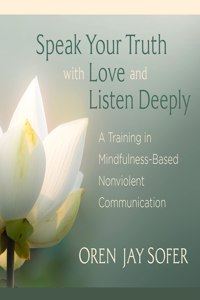 Speak Your Truth with Love and Listen Deeply