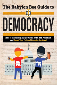 Babylon Bee Guide to Democracy