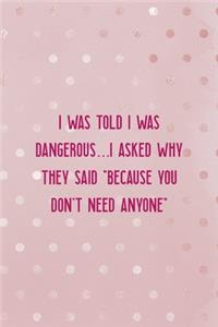 I Was Told I Was Dangerous... I Asked Why They Said 