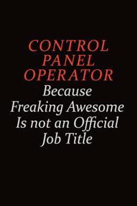 Control panel Operator Because Freaking Awesome Is Not An Official job Title
