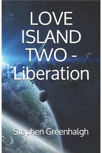 Love Island Two - Liberation