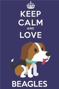 Keep Calm And Love Beagles