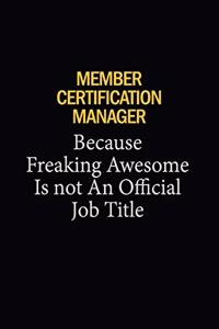 Member Certification Manager Because Freaking Awesome Is Not An Official Job Title
