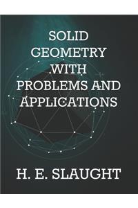 Solid Geometry with Problems and Applications