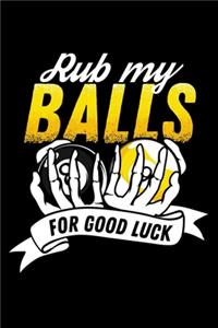 Rub my balls for good luck: 6" x 9" 120 pages quad Journal I 6x9 graph Notebook I Diary I Sketch I Journaling I Planner I Gift for geek I funny Math