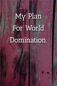 My Plan For World Domination Notebook