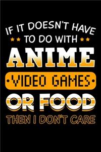 If It Doesn't Have To Do with Anime Video Games Or Food Then I Don't Care