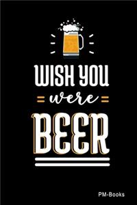 Wish You Were Beer