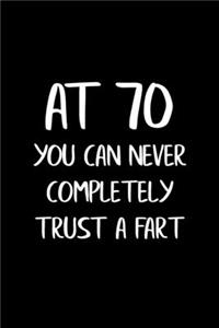 At 70 You Can Never Completely Trust a Fart