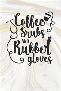Coffee Scrubs and Rubber Gloves