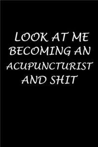 Look At Me Becoming An Acupuncturist And Shit