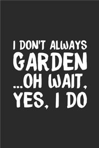 I Don't Always Garden