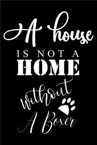 A House is not a home without a Boxer