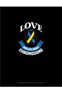 Love Does Not Count Chromosomes