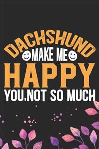 Dachshund Make Me Happy You, Not So Much