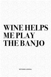 Wine Helps Me Play The Banjo