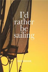 I'd Rather Be Sailing Notebook