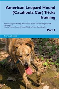 American Leopard Hound (Catahoula Cur) Tricks Training American Leopard Hound Tricks & Games Training Tracker & Workbook. Includes: American Leopard Hound Multi-Level Tricks, Games & Agility. Part 1