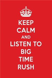 Keep Calm and Listen to Big Time Rush: Big Time Rush Designer Notebook