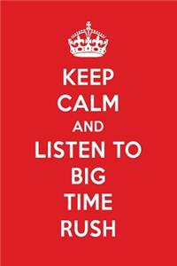 Keep Calm and Listen to Big Time Rush