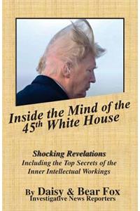 Inside the Mind of the 45th White House