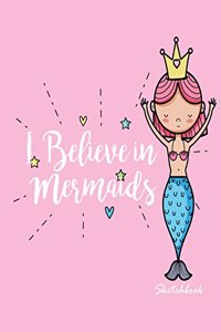 I believe in mermaids sketchbook