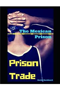 Prison Trade: The Mexican Prison