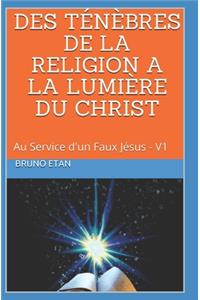 Des Ténèbres de la Religion a la Lumière Du Christ