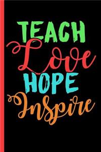 Teach Love Hope Inspire