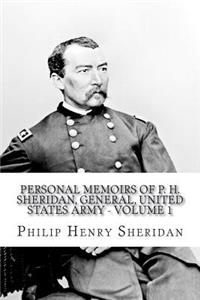 Personal Memoirs of P. H. Sheridan, General, United States Army - Volume 1