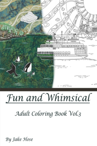 Fun and Whimsical Vol 3 Adult Coloring Book by Jake Hose