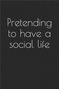 Pretending to Have a Social Life