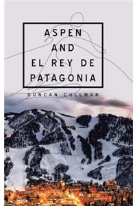 Aspen and El Rey De Patagonia