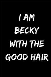 I Am Becky with the Good Hair: Journal