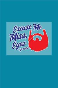 Excuse Me Miss, Eyes Up Here: Cool Journal with a Beard Themed Design on the Cover.