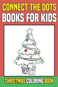 Connect the Dots Books for Kids: Christmas Coloring Book: Ages 4-8 Dot-to-Dot Puzzles for Fun Learning This Holiday Season