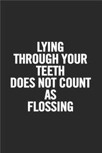Lying Through Your Teeth Does Not Count as Flossing